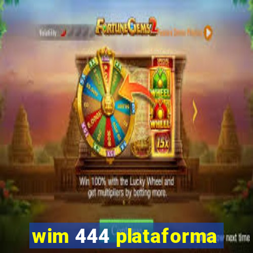 wim 444 plataforma